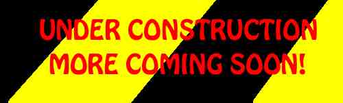 Under Construction More Coming Soon